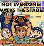 Not Everyone Walks The Stage