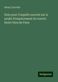 Note pour l'enquête ouverte sur le projet d'emplacement du nouvel Hotel-Dieu de Paris Note pour l'enquête ouverte sur le projet d'emplacement du nouvel Hotel-Dieu de Paris