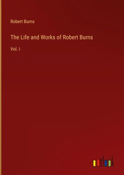 The Life and Works of Robert Burns