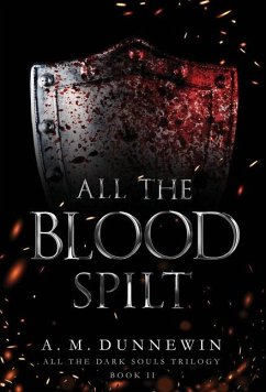 All the Blood Spilt - Dunnewin, A M