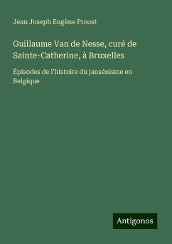 Guillaume Van de Nesse, curé de Sainte-Catherine, à Bruxelles - Proost, Jean Joseph Eugène