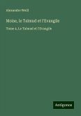 Moïse, le Talmud et l'Evangile Moïse, le Talmud et l'Evangile