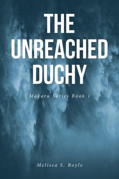 The Unreached Duchy - Boyle, Melissa S.