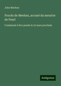 Procès de Meehan, accusé du meurtre de Pearl - Meehan, John