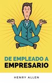 De Empleado a Empresario De Empleado a Empresario
