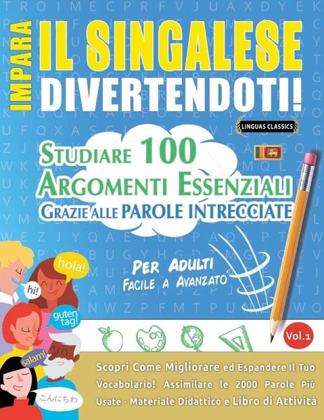 IMPARA IL SINGALESE DIVERTENDOTI! - PER ADULTI IMPARA IL SINGALESE DIVERTENDOTI! - PER ADULTI