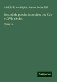 Recueil de poésies françoises des XVe et XVIe siècles Recueil de poésies françoises des XVe et XVIe siècles