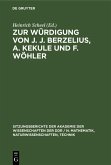 Zur Würdigung von J. J. Berzelius, A. Kekule und F. Wöhler (eBook, PDF)