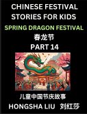 Chinese Festival Stories for Kids (Part 14) - Spring Dragon Festival, Learn Mandarin Chinese Language, Culture, History with Folk Tales Based on China's Traditional Festivals, Easy Lessons for Beginners, Children, Teen, Young and Adults, HSK All Levels, S