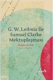 G. W. Leibniz Ile Samuel Clarke Mektuplasmasi G. W. Leibniz Ile Samuel Clarke Mektuplasmasi