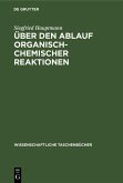 Über den Ablauf organisch-chemischer Reaktionen (eBook, PDF) Über den Ablauf organisch-chemischer Reaktionen (eBook, PDF)