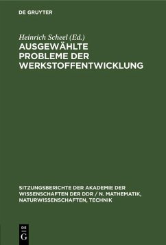 Ausgewählte Probleme der Werkstoffentwicklung (eBook, PDF) Ausgewählte Probleme der Werkstoffentwicklung (eBook, PDF)
