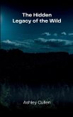 The Hidden Legacy of the Wild The Hidden Legacy of the Wild