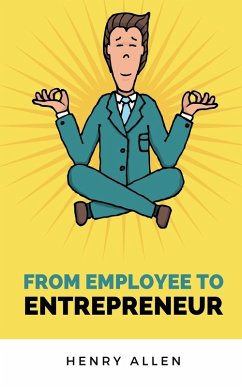 From Employee to Entrepreneur - Allen, Henry