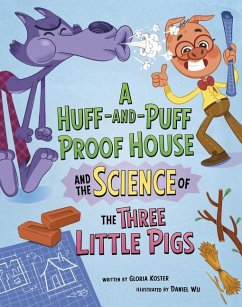 A Huff-And-Puff Proof House and the Science of the Three Little Pigs - Koster, Gloria