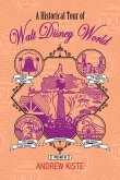A Historical Tour of Walt Disney World A Historical Tour of Walt Disney World