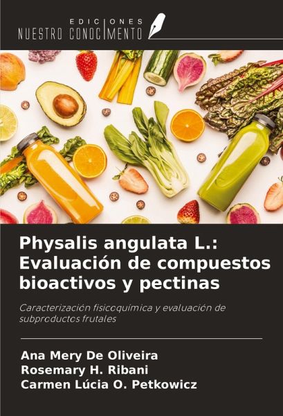 Physalis angulata L.: Evaluación de compuestos bioactivos y pectinas Physalis angulata L.: Evaluación de compuestos bioactivos y pectinas