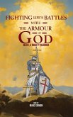 Fighting Life's Battles with the Armour of God Fighting Life's Battles with the Armour of God