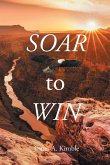 Soar to Win Soar to Win