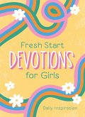 Fresh Start Devotions for Girls Fresh Start Devotions for Girls