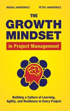 The Growth Mindset in Project Management - Jaworowicz, Magda; Jaworowicz, Peter