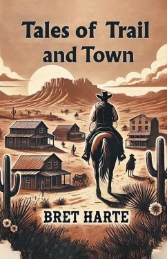 Tales of Trail and Town - Harte, Bret