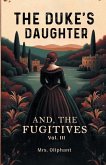 The Duke's Daughter And, The Fugitives Vol. III