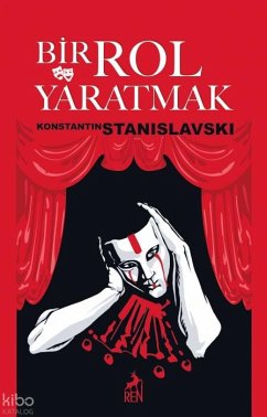 Bir Rol Yaratmak - Stanislavski, Konstantin