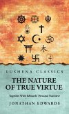 The Nature of True Virtue The Nature of True Virtue
