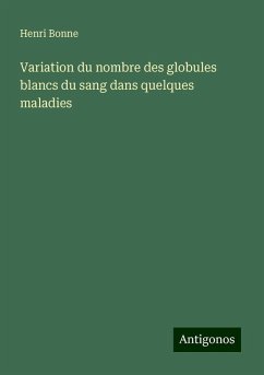 Variation du nombre des globules blancs du sang dans quelques maladies - Bonne, Henri