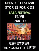 Chinese Festival Stories for Kids (Part 13) - Laba Festival, Learn Mandarin Chinese Language, Culture, History with Folk Tales Based on China's Traditional Festivals, Easy Lessons for Beginners, Children, Teen, Young and Adults, HSK All Levels, Simplified Chinese Festival Stories for Kids (Part 13) - Laba Festival, Learn Mandarin Chinese Language, Culture, History with Folk Tales Based on China's Traditional Festivals, Easy Lessons for Beginners, Children, Teen, Young and Adults, HSK All Levels, Simplified