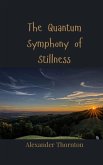 The Quantum Symphony of Stillness The Quantum Symphony of Stillness