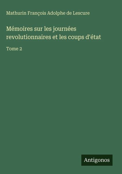 Mémoires sur les journées revolutionnaires et les coups d'état