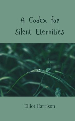 A Codex for Silent Eternities - Harrison, Elliot