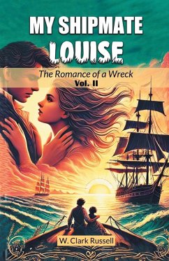 Cover My Shipmate Louise The Romance of a Wreck Vol. II