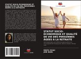 STATUT SOCIO-ÉCONOMIQUE ET QUALITÉ DE VIE DES PERSONNES ÂGÉES À LA RETRAITE STATUT SOCIO-ÉCONOMIQUE ET QUALITÉ DE VIE DES PERSONNES ÂGÉES À LA RETRAITE