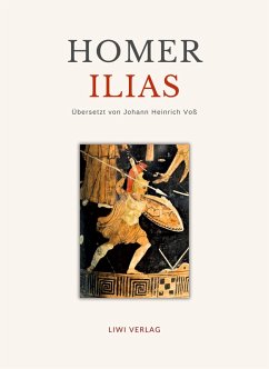 Homer: Ilias. Deutsche Übersetzung von Johann Heinrich Voß - Homer