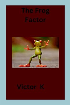 The Frog Factor - K, Victor