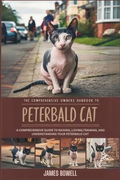 The Comprehensive Owners Handbook to Peterbald Cat - Bowell, James