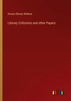 Literary Criticisms and other Papers Literary Criticisms and other Papers