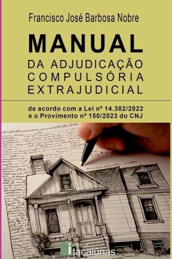 Manual Da Adjudica o Compuls ria Extrajudicial - 1a. Ed. - Jose Barbosa Nobre, Francisco