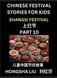 Chinese Festival Stories for Kids (Part 10) - Shangsi Festival, Learn Mandarin Chinese Language, Culture, History with Folk Tales Based on China's Traditional Festivals, Easy Lessons for Beginners, Children, Teen, Young and Adults, HSK All Levels, Simplif - Liu, Hongsha