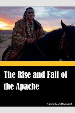 The Rise and Fall of the Apache - Davenport, Mark