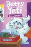 Betty the Yeti Loses Confetti Betty the Yeti Loses Confetti