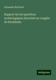 Rapport sur les questions archéologiques discuteés au congrès de Stockholm Rapport sur les questions archéologiques discuteés au congrès de Stockholm
