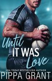 Until It Was Love Until It Was Love