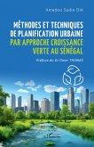 Méthodes et techniques de planification urbaine par approche croissance verte au Sénégal Méthodes et techniques de planification urbaine par approche croissance verte au Sénégal