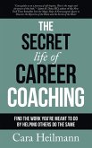 The Secret Life of Career Coaching The Secret Life of Career Coaching