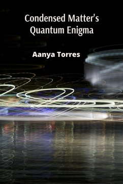 Condensed Matter's Quantum Enigma - Torres, Aanya