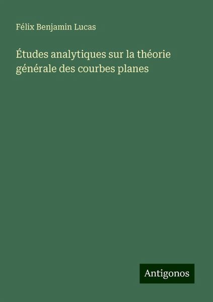 Études analytiques sur la théorie générale des courbes planes Études analytiques sur la théorie générale des courbes planes